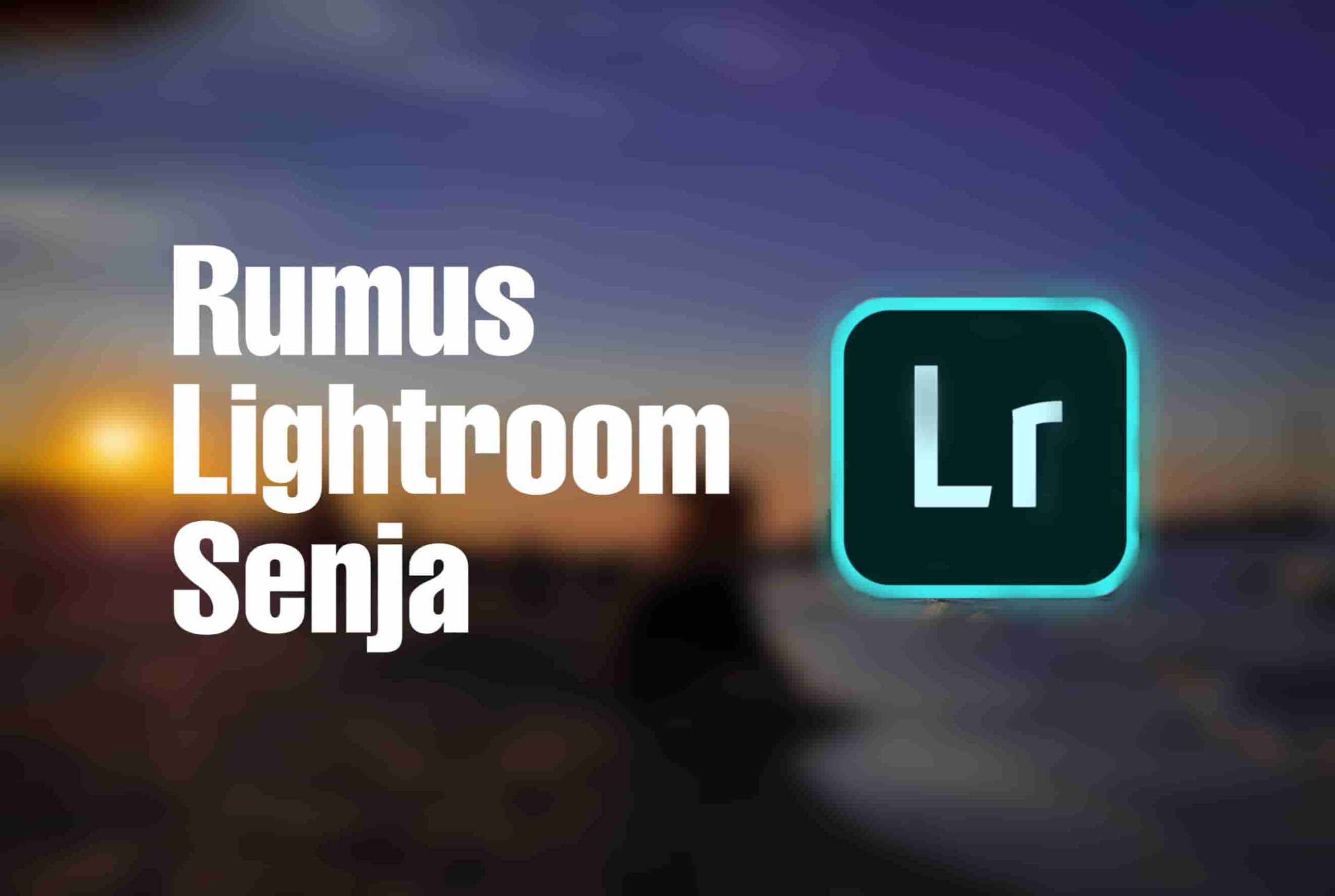 Rumus Lightroom Senja