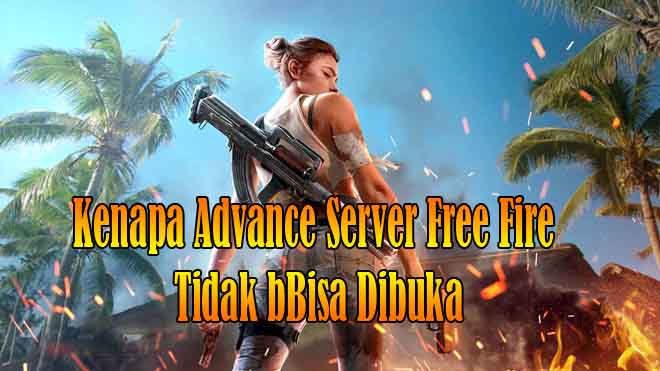 kenapa advance server free fire tidak bisa dibuka