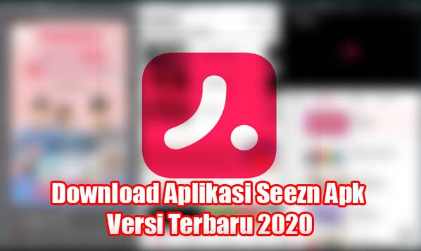 Download Aplikasi Seezn Apk Versi Terbaru 2020